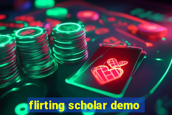 flirting scholar demo